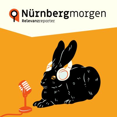 Nürnberg morgen - der Podcast der Relevanzreporter