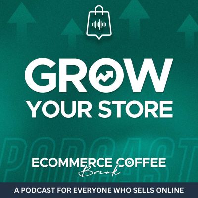 Grow Your Store - The Ecommerce Coffee Break, a Podcast for Shopify Sellers and DTC Brands