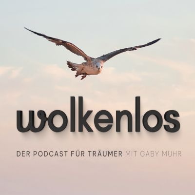 Wolkenlos - Der Podcast für Träumer mit Gaby Muhr