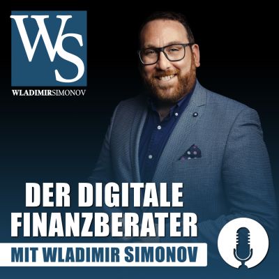 Der digitale Finanzberater mit Wladimir Simonov: Finanzdienstleistung | Versicherung | Business | Online-Marketing | Coaching | Beratung | Motivation