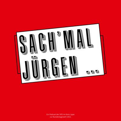 Sach'mal Jürgen - Podcast aus Lippe zur #btw21