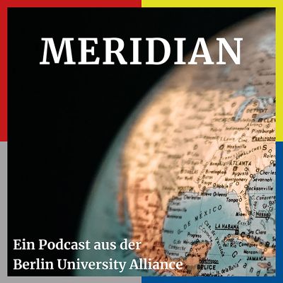 Meridian – Der Wissenschaftspodcast des Berlin Center for Global Engagement