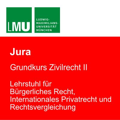 LMU Grundkurs Zivilrecht II - Lehrstuhl für Bürgerliches Recht, Internationales Privatrecht und Rechtsvergleichung