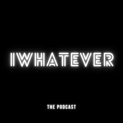 iWhatever The Podcast
