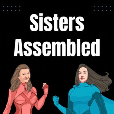 Sisters Assembled: A Marvel Theory Podcast