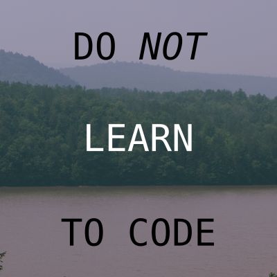 Do Not Learn To Code