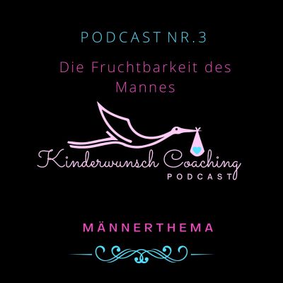 Podcast Nr. 3 - Die Fruchtbarkeit des Mannes