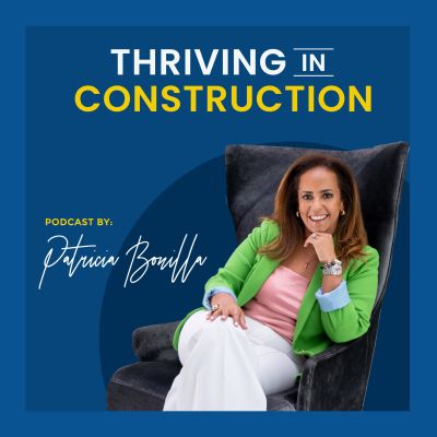 Thriving in Construction with Patricia Bonilla
