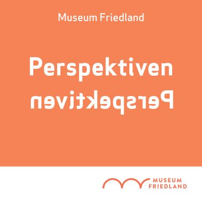 Museum Friedland - Perspektiven