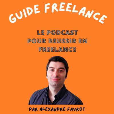Guide Freelance, Le Podcast pour Réussir en Freelance