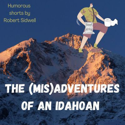 The Adventures of an Idahoan