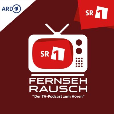 SR 1 Fernsehrausch - der TV-Podcast zum Hören
