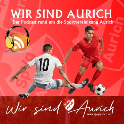 Wir sind Aurich - Der Fußball Podcast rund um die Sportvereinigung Aurich