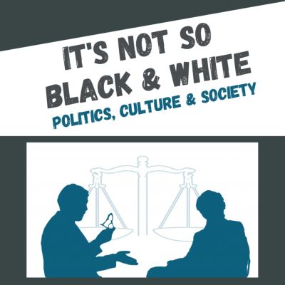 It's Not So Black & White (society, culture and politics)
