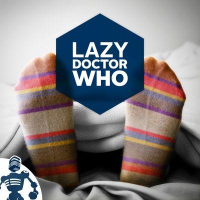 Lazy Doctor Who