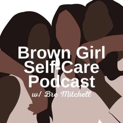 Brown Girl Self-Care