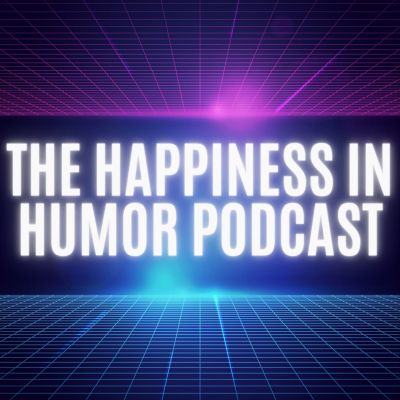 The Happiness in Humor Podcast