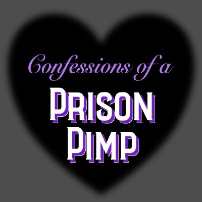 Confessions of a Prison Pimp