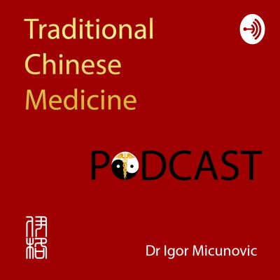 Traditional Chinese Medicine - TCM podcast 