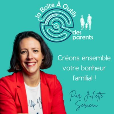la Boîte À Outils des parents - le podcast pour une parentalité épanouie, sereine et apaisée