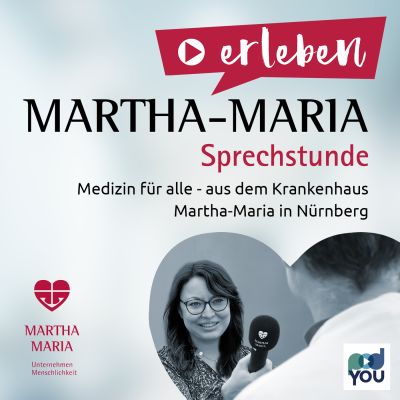 Die Martha-Maria SPRECHstunde. Medizin für alle - aus dem Krankenhaus Martha-Maria in Nürnberg
