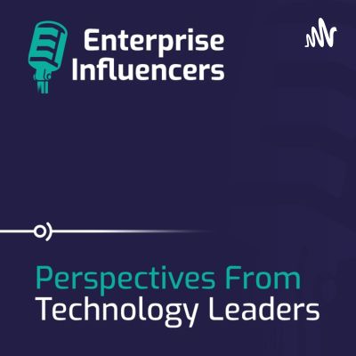 Enterprise Influencers: Perspectives From Technology Leaders