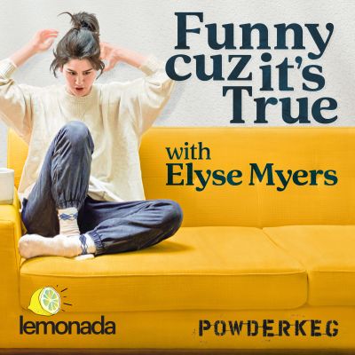 Funny Cuz It's True with Elyse Myers