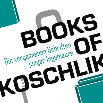 Books of Koschlik - Die vergessenen Schriften junger Ingenieure