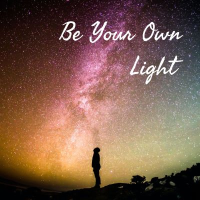 Be Your Own Light