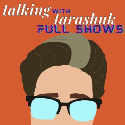 Talking with Tarashuk FULL SHOWS