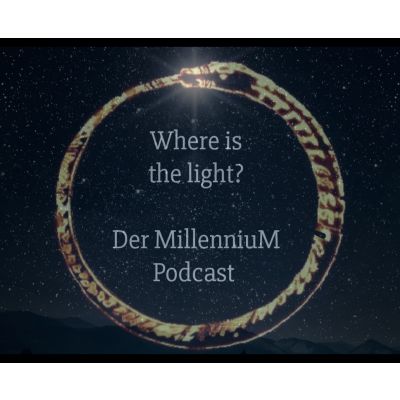 Where is the light? - Der MillenniuM Podcast
