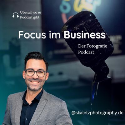 Focus im Business - Der Fotografie Podcast