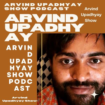 Arvind upadhyay Show 
