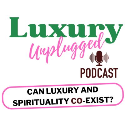 Luxury Unplugged where Luxury meets Spirituality
