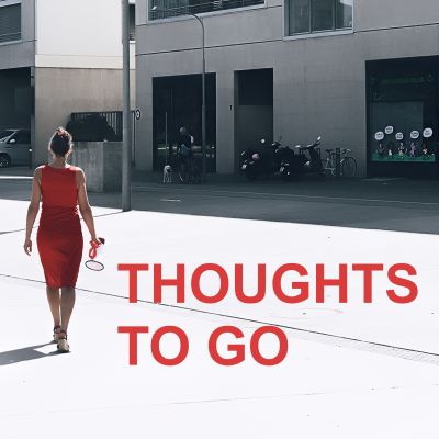 Thoughts to Go – Gedanken zum Mitnehmen