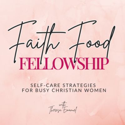 Faith Food Fellowship | Self-care Strategies for Busy Christian Women