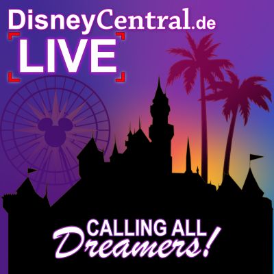 DisneyCentral.de LIVE: Calling all Dreamers!