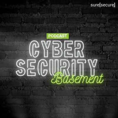 Cybersecurity Basement – der Podcast für echten Security-Content 