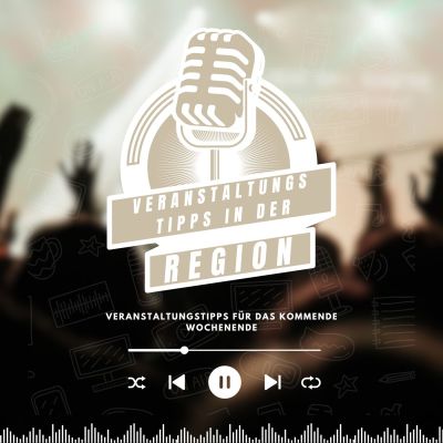 Veranstaltungstipps in der Region - der Podcast