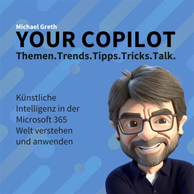 Your Copilot - KI in der Microsoft 365 Welt verstehen und anwenden