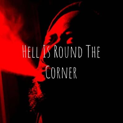 Hell Is Round The Corner