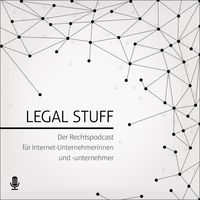 LEGAL STUFF - Der RechtsPodcast für Online-Unternehmerinnen und Unternehmer