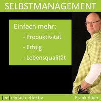 Selbstmanagement | einfach-effektiv.de | Frank Albers