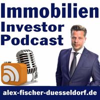 Immobilien Investor Podcast: ValueCashflowBankingAnkaufEntwicklungExitAlex Fischer