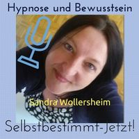 Selbstbestimmt-jetzt! Selbsthypnose mit Sandra Wollersheim