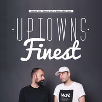 Uptowns Finest - Der Hip Hop Podcast mit DJ Ron & FastPhive
