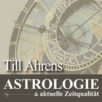 Astrologie & Zeitqualität mit Till Ahrens