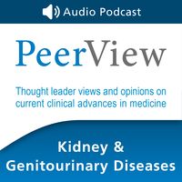 PeerView Kidney & Genitourinary Diseases CME/CNE/CPE Audio Podcast
