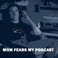 Mom Fears My Podcast