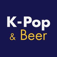 K-Pop & Beer